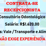CLÍNICA ODONTOLÓGICA CONTRATA RECEPCIONISTA – Salário: R$ 1.620,00