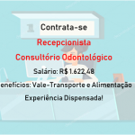 CLÍNICA ODONTOLÓGICA CONTRATA RECEPCIONISTA – 6 HORAS – Salário: R$ 1.622,48!