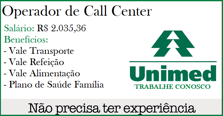 UNIMED abre vagas para Operador de Call Center.