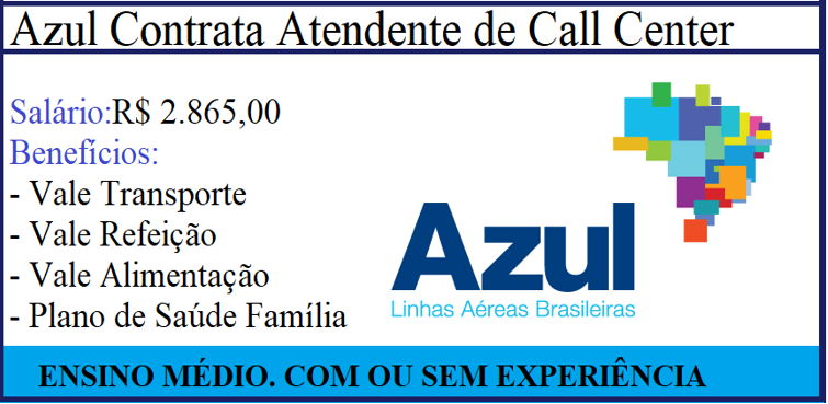 AZUL CONTRATA ATENDENTE DE CALL CENTER para nível médio.